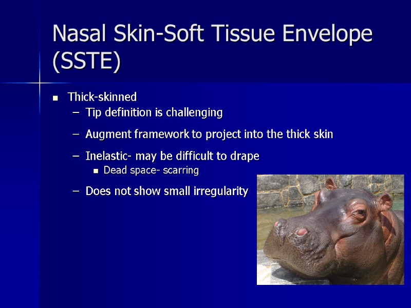 Nasal Skin-Soft Tissue Envelope (SSTE) Thick-skinned Tip definition is challenging  Augment framework to